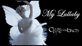 ClaireLyse von Dach  My Lullaby Official Video [upl. by Herrington579]