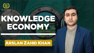 Knowledge Economy  Arslan Zahid Khan  Current Affairs [upl. by Jacobson853]