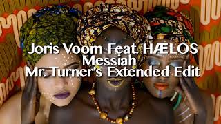 Joris Voom Feat HÆLOS  Messiah Mr Turners Extended Edit [upl. by Anerbas614]