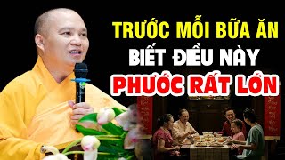 Trước mỗi bữa ăn BIẾT ĐIỀU NÀY Phước Đức Sẽ Rất Lớn  Thầy Thích Đạo Thịnh [upl. by Eldoria]