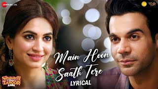 Main Hoon Saath Tere  Lyrical  Shaadi Mein Zaroor Aana  Rajkummar Rao Kriti K  Arijit Singh [upl. by Ynove671]