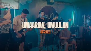 Umaaraw Umuulan Cover  IRIE [upl. by Jayme]