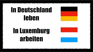 In Deutschland leben🇩🇪 und in Luxemburg arbeiten🇱🇺Lohnt es sich⎢Auswandern⎢Idiomas y emigración [upl. by Reivax]