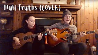 Half Truths Joseph Cover Kerstin Anderson and Kelsey Anne Brown [upl. by Ahsilad]