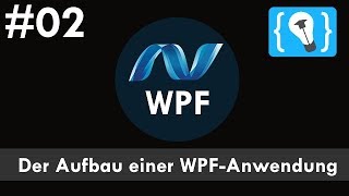 WPF Tutorial Deutsch 2  Der Aufbau einer WPFAnwendung [upl. by Malloch]