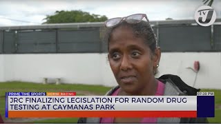 JRC Finalizing Legislation for Random Drug Testing at Caymanas Park [upl. by Iccir969]