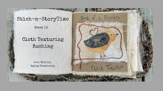 Fabric Ruching Bird Play  StitchNStoryTime Wk 10 [upl. by Calbert395]