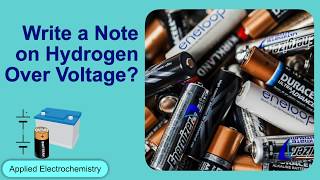 Write note on Hydrogen Over Voltage Applied Electrochemistry  Physical Chemistry [upl. by Swinton687]