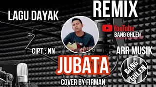 LAGU DAYAK  JUBATA  SYENTIA  COVER FIRMAN VERSI REMIX OEGEN TUNGGAL [upl. by Ainival644]