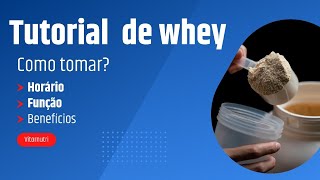 Tutorial de whey Como tomar horários benefícios [upl. by Noryahs]