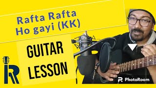 Rafta Rafta Ho Gayi5 mins guitar lesson  Tribute  KK  Jeet Ganguly  Raaz 3 [upl. by Silloc258]