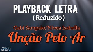 Unção pelo ar  playback reduzido  Gabi Sampaio e Nívea Izabella  Som do Céu [upl. by Eeresid]