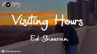 Ed Sheeran  Visiting Hours Lyrics [upl. by Harden]