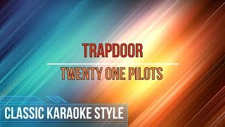 Twenty One Pilots  Trapdoor Karaoke [upl. by Howenstein]