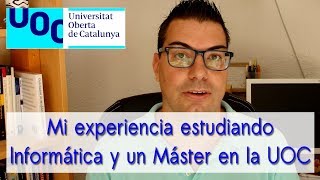 Mi experiencia estudiando Informática y un Máster en la UOCUniversitat Oberta de Catalunya [upl. by Erihppas]