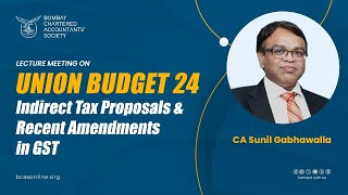 Lecture Meeting on Union Budget 24 – Indirect Tax Proposals and Recent Amendments in GST [upl. by Namielus888]