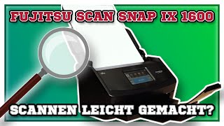 Fujitsu Scan Snap iX 1600  Scannen leicht gemacht [upl. by Croix]