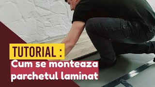 Cum se monteaza parchetul laminatTUTORIAL [upl. by Adnot]