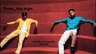 LADIPOE amp Fireboy DML  Running trueekey style [upl. by Rehpotsrik507]