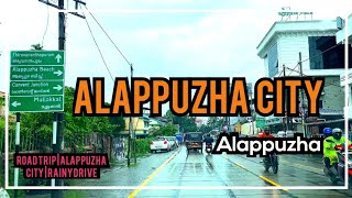 Alappuzha  Alappuzha City  Road Trip  Alleppey  Alappuzha Kerala  Rainy Drive  Alappuzha Town [upl. by Heinrike627]