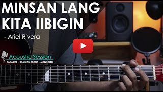 Minsan lang kita iibigin Acoustic Karaoke  Ariel Rivera Juris Version [upl. by Rodger]