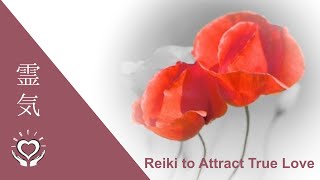 Reiki to Attract True Love  Soulmate Reiki  Energy Healing [upl. by Aihtnis]