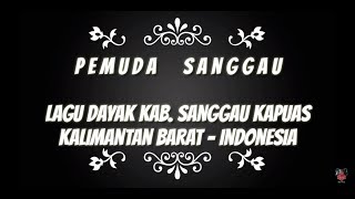 LAGU DAYAK  PEMUDA SANGGAU  KALIMANTAN BARAT [upl. by Cyrillus743]