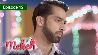 Mehek  EPS 12  Zindagi Ki Mehek  Version Française  Complet  HD [upl. by Ezmeralda]