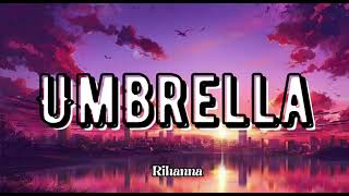 Umbrella  Rihanna Lyrics [upl. by Uella]