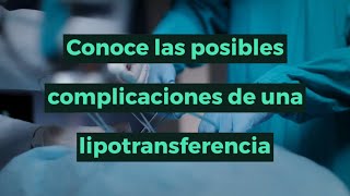 Conoce las posibles complicaciones de una lipotransferencia [upl. by Sitelc292]