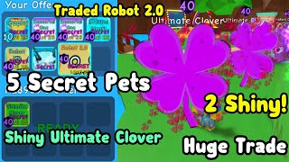 Huge Trade Traded 5 Secret Pets For Shiny Ultimate Clover No More L  Bubble Gum Simulator Roblox [upl. by Woodward]