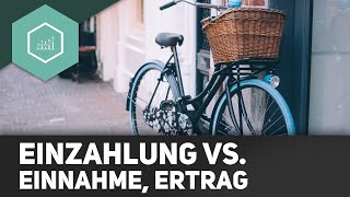 Abgrenzung Einzahlung Einnahme Ertrag [upl. by Hannaj418]