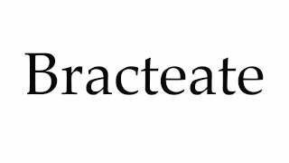 How to Pronounce Bracteate [upl. by Ojaras]