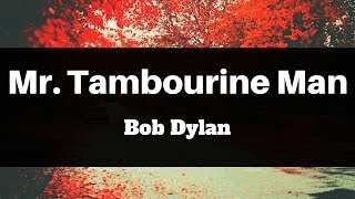 Bob Dylan  Mr Tambourine Man Lyrics  Panda Music [upl. by Eniac]