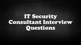 IT Security Consultant Interview Questions [upl. by Nyvek209]