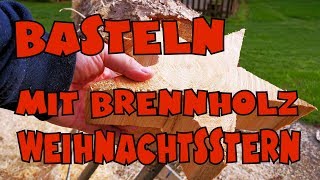 Basteln mit Brennholz für Weihnachten  Holzstern [upl. by Ennavoj]