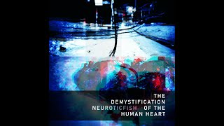 NEUROTICFISH  The Demystification Of The Human Heart 2023  FULL ALBUM [upl. by Kennith285]