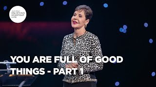 You Are Full of Good Things  Part 1  Joyce Meyer  Enjoying Everyday Life [upl. by Faso]