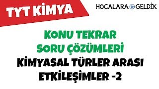 Kimyasal Türler Arası Etkileşimler 2  Konu Tekrar Soru Çözümleri [upl. by Animahs]