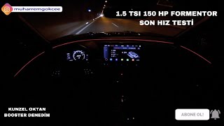 Cupra Formentor 15TSI 150HP DSG Son Hız Testi 225 KMHKunzel Oktan Artırıcı DenedimNe Kadar Yaktı [upl. by Temhem]