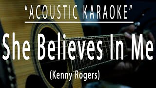 She believes in me  Kenny Rogers Acoustic karaoke [upl. by Hindorff]