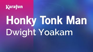 Honky Tonk Man  Dwight Yoakam  Karaoke Version  KaraFun [upl. by Calle142]