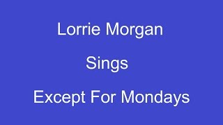 Except For Mondays  On Screen Lyrics  Lorrie Morgan [upl. by Perot]