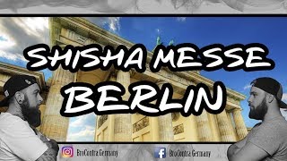 INFO SHISHA MESSE BERLIN  BroContra Germany [upl. by Emeric]