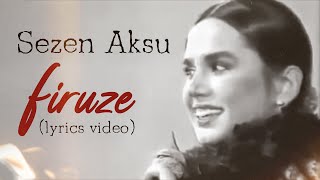 Sezen Aksu  Firuze Lyrics  Şarkı Sözleri [upl. by Ycnalc]