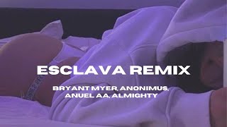 Esclava Remix  Letralyrics  Anuel aa Almighty Bryant Myers Anonimus [upl. by Ardeth]