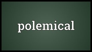 Polemical Meaning [upl. by Swihart]