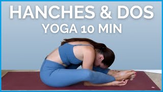 Yoga HANCHES et BAS DU DOS 10 minutes  Détendez tout [upl. by Enilec]