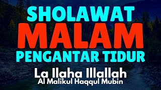 Sholawat Malam Pengantar Tidur  Laa ilaha illallah al malikul haqqul mubin [upl. by Tillo850]