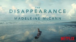 The Disappearance of Madeleine McCann  Official Trailer HD  Netflix [upl. by Ycniuqal]